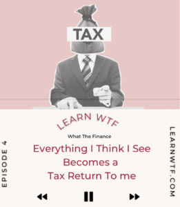 Everything I think I see becomes a tax return to me Learn WTF podcast episode summary blog post tootsie roll jingle financial education business advice tax savings
